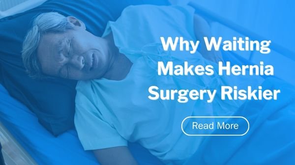 Why Waiting Makes Hernia Surgery Riskier (And Harder)