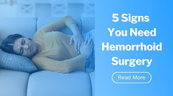 5 Signs You Need Hemorrhoid Surgery for Piles