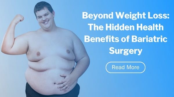 Beyond Weight Loss: The Hidden Health Benefits of Bariatric Surgery
